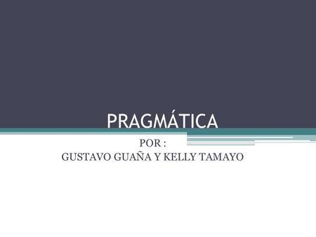 POR : GUSTAVO GUAÑA Y KELLY TAMAYO