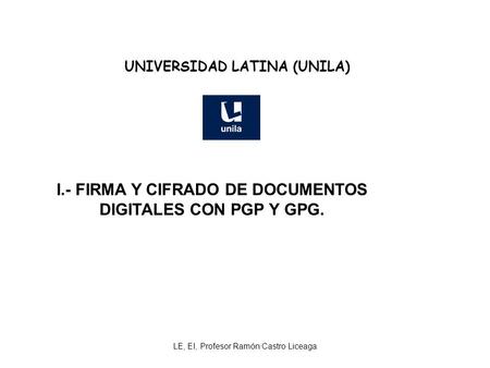UNIVERSIDAD LATINA (UNILA) I.- FIRMA Y CIFRADO DE DOCUMENTOS