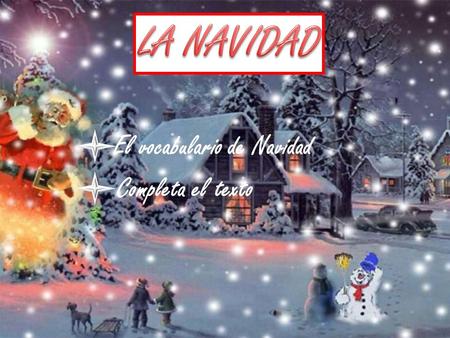 LA NAVIDAD El vocabulario de Navidad Completa el texto.