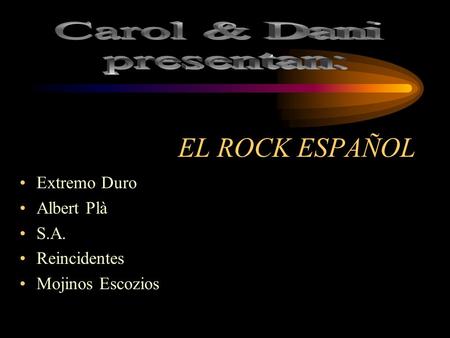 EL ROCK ESPAÑOL Extremo Duro Albert Plà S.A. Reincidentes Mojinos Escozios.