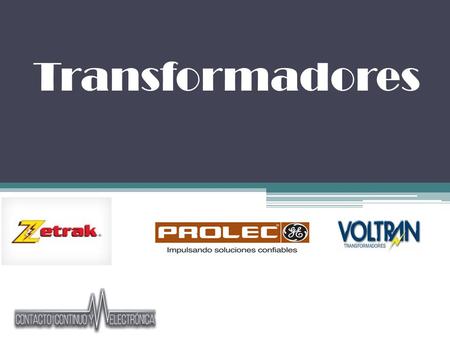 Transformadores. Transformadores: Tipo Seco / monofásicos, trifásicos. Este tipo es el mas utilizado dentro de la industria con propósitos generales como.