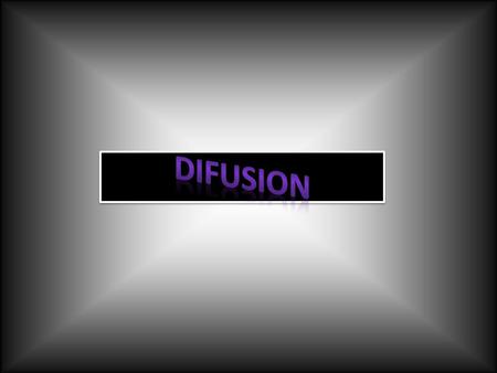 DifusiónSimpleFacilitada Concepto: Es el proceso de movimiento al azar hacia el estado de equilibrio. Principio de la difusión: 1. La difusión es el.