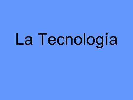 La Tecnología. la computadora el ordenador computer.