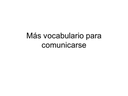 Más vocabulario para comunicarse. Vocabulario para comunicarse (empareja cada palabra en español con su traducción en íngles) La obra (de arte) ___ El.
