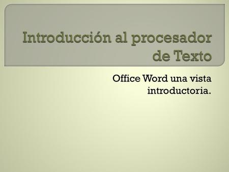 Introducción al procesador de Texto