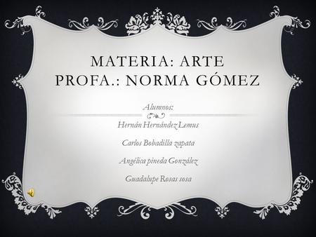 Materia: arte Profa.: Norma Gómez