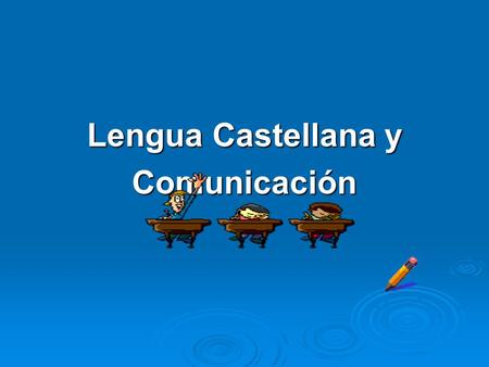 Lengua Castellana y Comunicación.