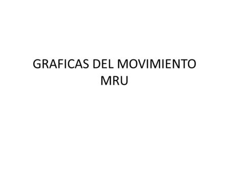 GRAFICAS DEL MOVIMIENTO MRU