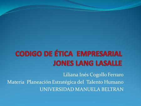 Liliana Inés Cogollo Ferraro Materia Planeación Estratégica del Talento Humano UNIVERSIDAD MANUELA BELTRAN.