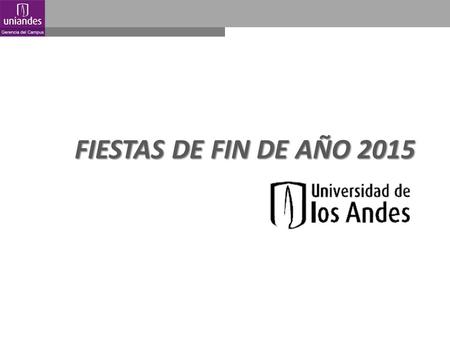 FIESTAS DE FIN DE AÑO 2015. Las actividades sugeridas para la celebración de Fin de Año 2015 son:  Almuerzo Campestre.  Almuerzo Urbano.  Almuerzo.