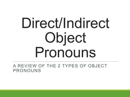 Direct/Indirect Object Pronouns