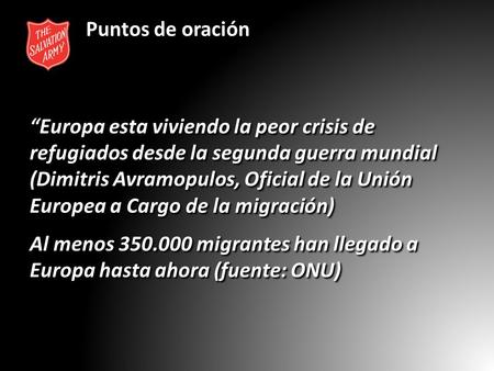 Puntos de oración “Europa esta viviendo la peor crisis de refugiados desde la segunda guerra mundial (Dimitris Avramopulos, Oficial de la Unión Europea.
