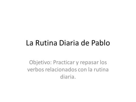 La Rutina Diaria de Pablo