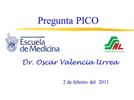 Dr. Oscar Valencia Urrea 2 de febrero del 2011