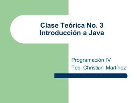 Clase Teórica No. 3 Introducción a Java