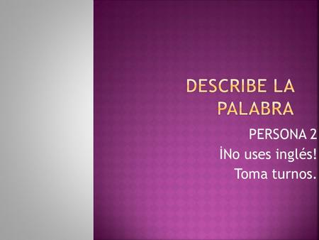PERSONA 2 İNo uses inglés! Toma turnos.. EL AVIóN Tiene que ver con = it has to do with.