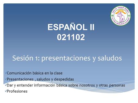 Sesión 1: presentaciones y saludos