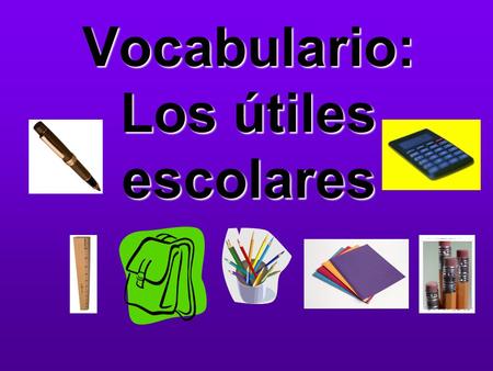 Vocabulario: Los útiles escolares. 2 el bolígrafo.