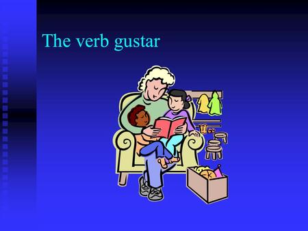 The verb gustar. Previously we’ve seen gustar used with another verb Me gusta leer. Me gusta leer. Te gusta correr. Te gusta correr. A ella le gusta caminar.