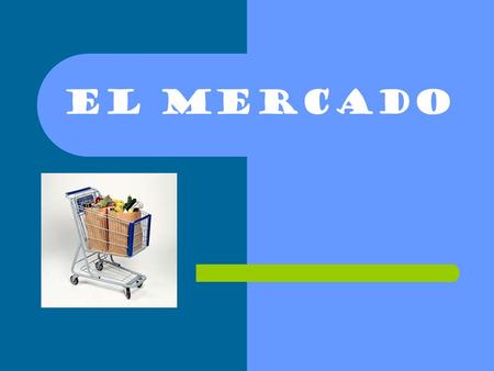 El Mercado. En los Estados Unidos… Tenemos muchos SUPERmercados!