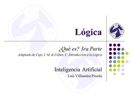 Lógica ¿Qué es? 3ra Parte Inteligencia Artificial
