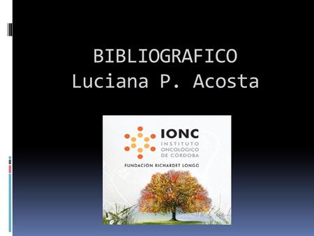 BIBLIOGRAFICO Luciana P. Acosta. NCCTG N0574 (Alliance): A Phase III Randomized Trial of Whole Brain Radiation Therapy in Addition to Radiosurgery in.
