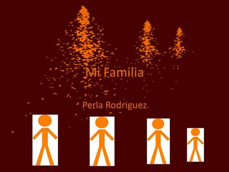 Mi Familia Perla Rodriguez. Madre Mi madre es una muy buena cocinere.