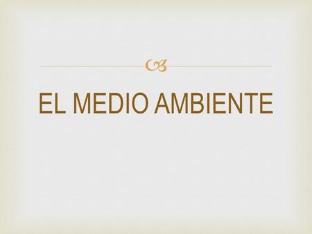  EL MEDIO AMBIENTE.  Los Principales Problemas del Medio Ambiente en Guatemala pueden resumirse, Según Sectores, de la siguiente Manera: Deforestación.