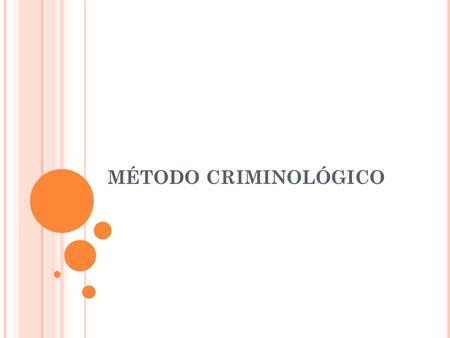MÉTODO CRIMINOLÓGICO.