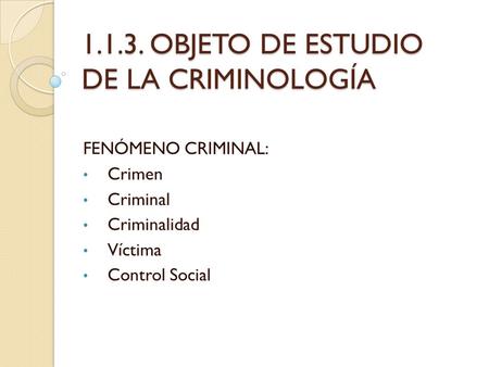 OBJETO DE ESTUDIO DE LA CRIMINOLOGÍA