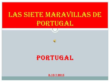 PORTUGAL LAS SIETE MARAVILLAS DE PORTUGAL D.10-7-2015.