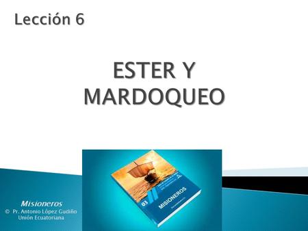 Misioneros © Pr. Antonio López Gudiño Unión Ecuatoriana.