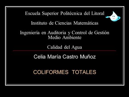 Celia María Castro Muñoz COLIFORMES TOTALES