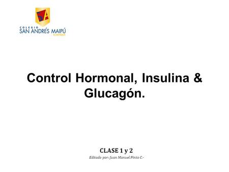 Control Hormonal, Insulina & Glucagón.