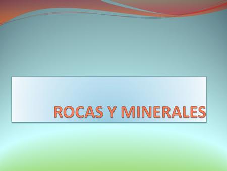 ROCAS Y MINERALES.