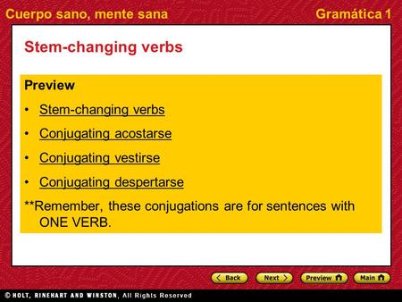 Cuerpo sano, mente sanaGramática 1 Stem-changing verbs Preview Stem-changing verbs Conjugating acostarse Conjugating vestirse Conjugating despertarse **Remember,