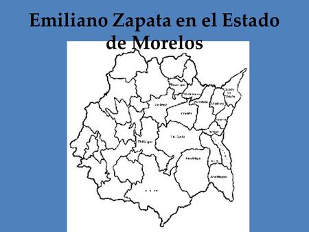 Emiliano Zapata en el Estado de Morelos