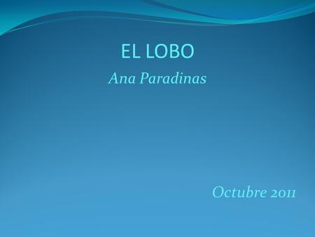 EL LOBO Ana Paradinas Octubre 2011.
