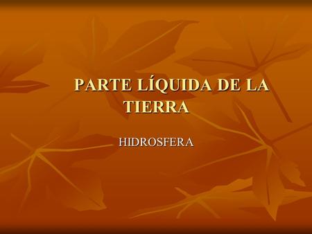 PARTE LÍQUIDA DE LA TIERRA
