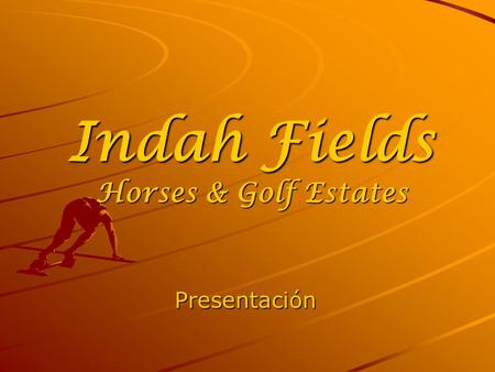 Indah Fields Horses & Golf Estates Presentación. Proyecto Inmobiliario Innovador.Exclusivo. Lotes estratégicamente pensados para agregar valor al terreno.