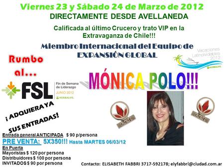 Viernes 23 y Sábado 24 de Marzo de 2012 ¡ ADQUIERA YA SUS ENTRADAS ! DIRECTAMENTE DESDE AVELLANEDA Calificada al último Crucero y trato VIP en la Extravaganza.