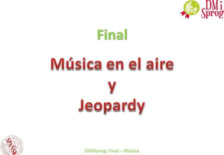DMiSprog: Final – Música Final Final ¿Qué palabras aparecen en la canción y qué palabras NO aparecen?