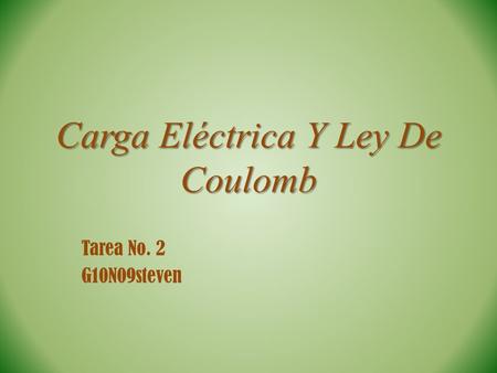 Carga Eléctrica Y Ley De Coulomb Tarea No. 2 G10N09steven.