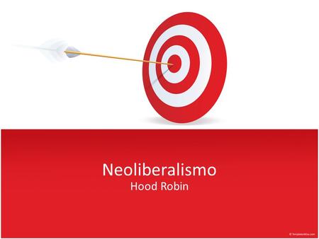 Neoliberalismo Hood Robin. Definición Conjunto de políticas económicas que renueva y actualizan los principios clásicos. No intervención del Estado en.