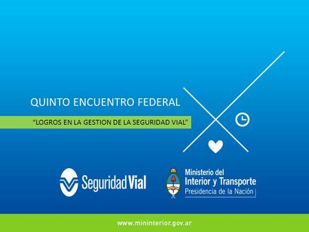QUINTO ENCUENTRO FEDERAL “LOGROS EN LA GESTION DE LA SEGURIDAD VIAL”
