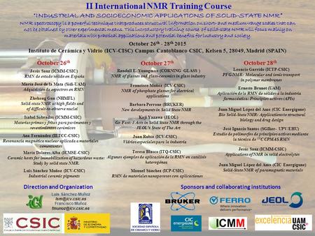 II International NMR Training Course “INDUSTRIAL AND SOCIOECONOMIC APPLICATIONS OF SOLID-STATE NMR” NMR spectroscopy is a powerful technique that produces.