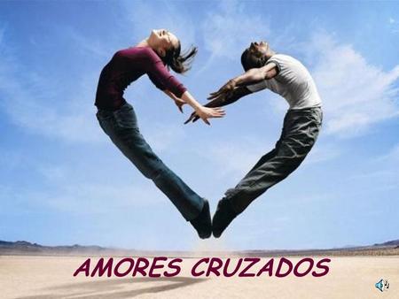 AMORES CRUZADOS.