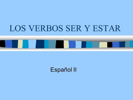 LOS VERBOS SER Y ESTAR Español II. Las formas del verbo SER (to be)