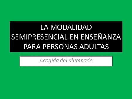 LA MODALIDAD SEMIPRESENCIAL EN ENSEÑANZA PARA PERSONAS ADULTAS