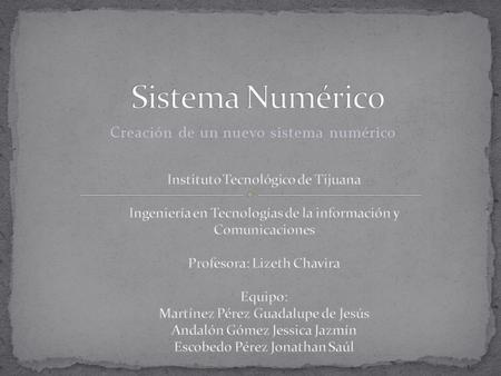 Creación de un nuevo sistema numérico Nombre y SímboloDecimal Gamma = Γ 1 Beta = β2 Sigma = ∑3 Ohmio = Ω4 Integral = ∫5.